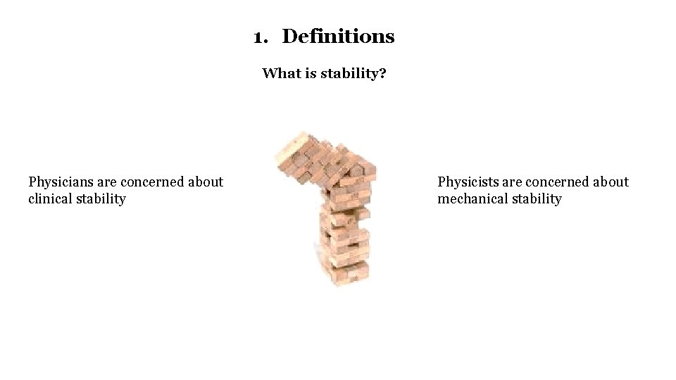 1. Definitions What is stability? Physicians are concerned about clinical stability Physicists are concerned