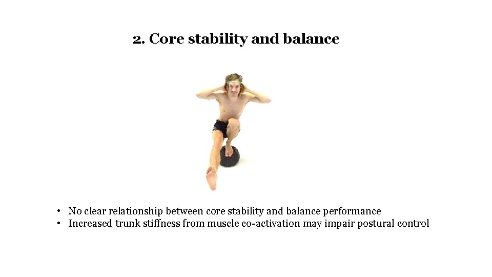 2. Core stability and balance • No clear relationship between core stability and balance