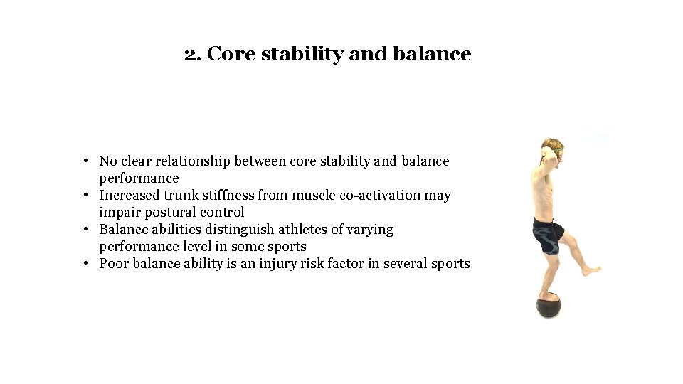 2. Core stability and balance • No clear relationship between core stability and balance