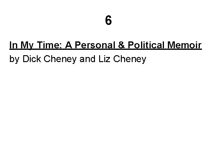 6 In My Time: A Personal & Political Memoir by Dick Cheney and Liz