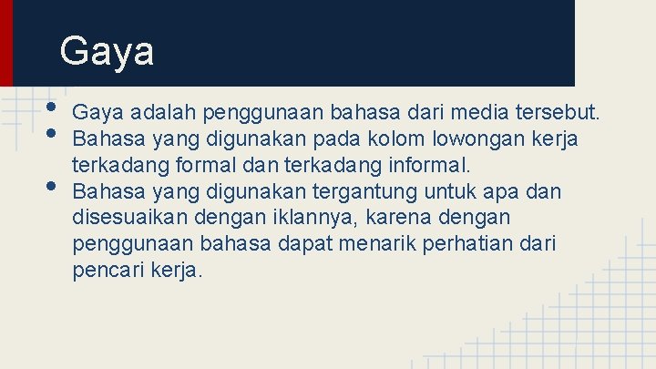 Gaya • • • Gaya adalah penggunaan bahasa dari media tersebut. Bahasa yang digunakan