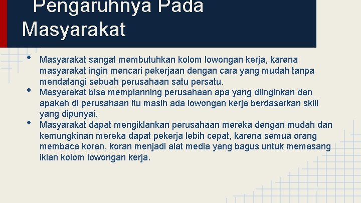 Pengaruhnya Pada Masyarakat • • • Masyarakat sangat membutuhkan kolom lowongan kerja, karena masyarakat