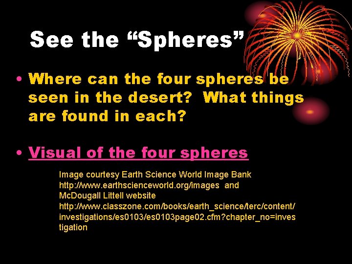 See the “Spheres” • Where can the four spheres be seen in the desert?