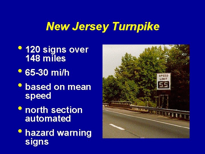 New Jersey Turnpike • 120 signs over 148 miles • 65 -30 mi/h •