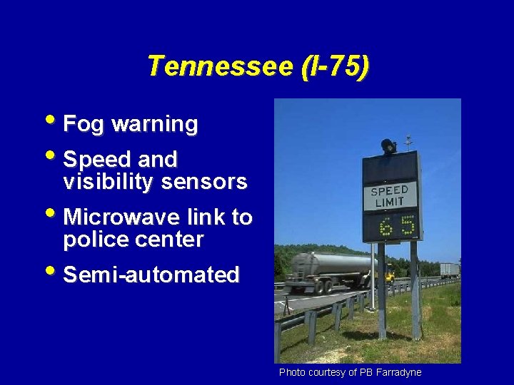 Tennessee (I-75) • Fog warning • Speed and visibility sensors • Microwave link to