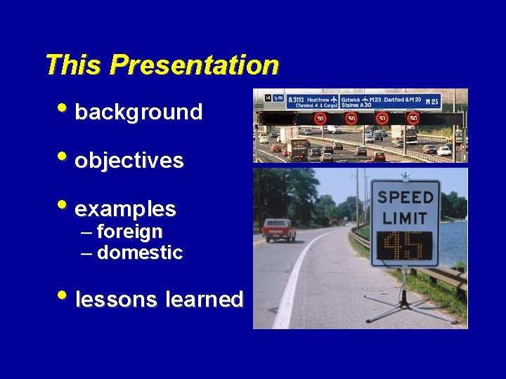 This Presentation • background • objectives • examples – foreign – domestic • lessons