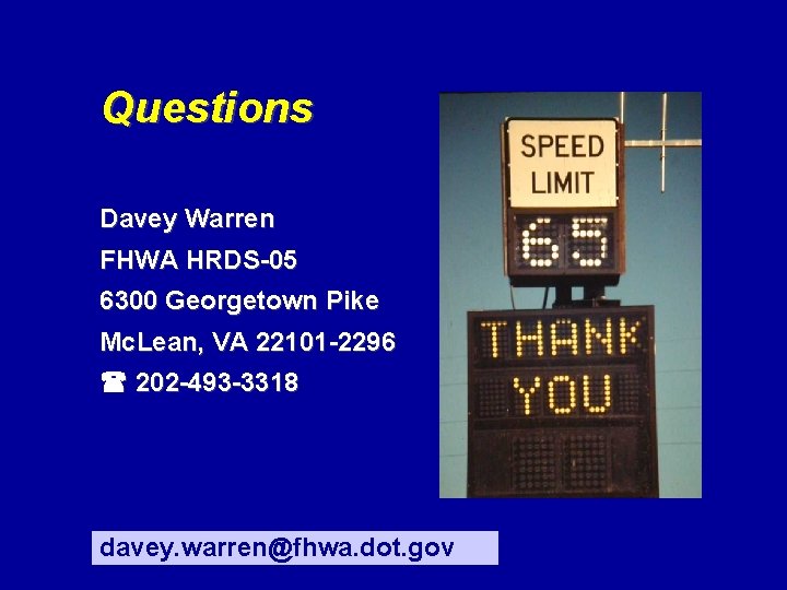 Questions Davey Warren FHWA HRDS-05 6300 Georgetown Pike Mc. Lean, VA 22101 -2296 202