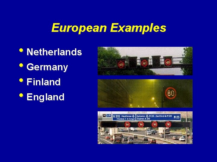 European Examples • Netherlands • Germany • Finland • England 