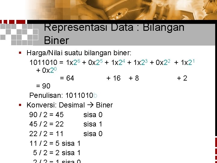 Representasi Data : Bilangan Biner § Harga/Nilai suatu bilangan biner: 1011010 = 1 x