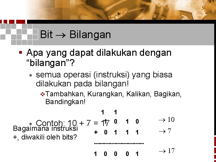 Bit Bilangan § Apa yang dapat dilakukan dengan “bilangan”? · semua operasi (instruksi) yang