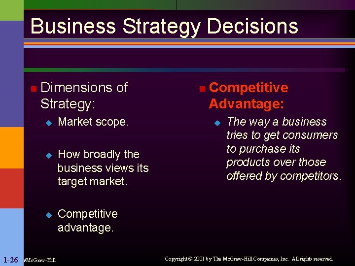 Business Strategy Decisions n Dimensions of Strategy: u Market scope. u How broadly the