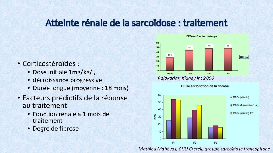 Atteinte rénale de la sarcoïdose : traitement • Corticostéroïdes : • Dose initiale 1