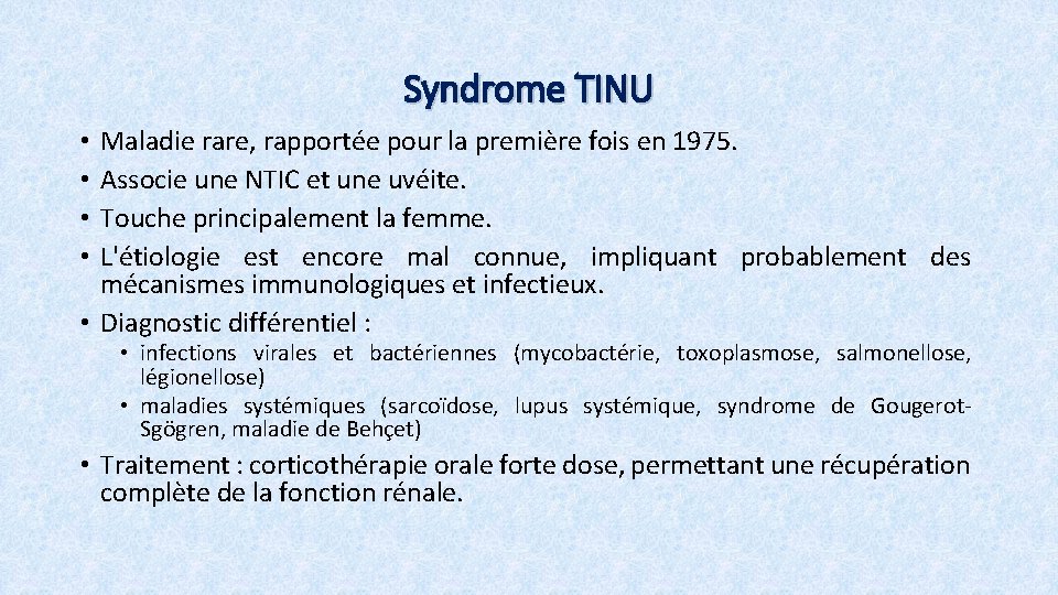 Syndrome TINU Maladie rare, rapportée pour la première fois en 1975. Associe une NTIC