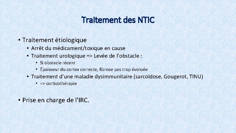 Traitement des NTIC • Traitement étiologique • Arrêt du médicament/toxique en cause • Traitement