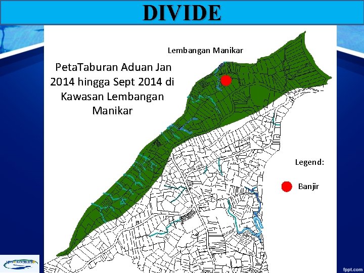 DIVIDE Lembangan Manikar Peta. Taburan Aduan Jan 2014 hingga Sept 2014 di Kawasan Lembangan