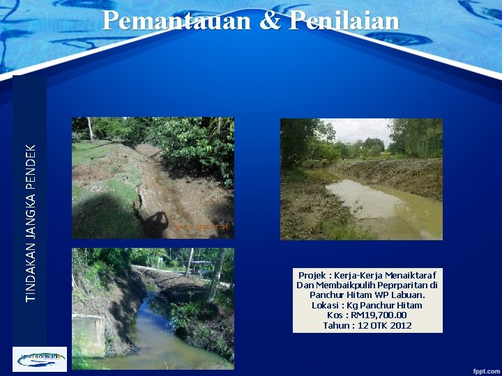 TINDAKAN JANGKA PENDEK Pemantauan & Penilaian Projek : Kerja-Kerja Menaiktaraf Dan Membaikpulih Peprparitan di