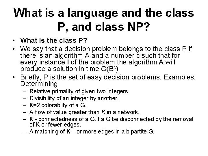 What is a language and the class P, and class NP? • What is