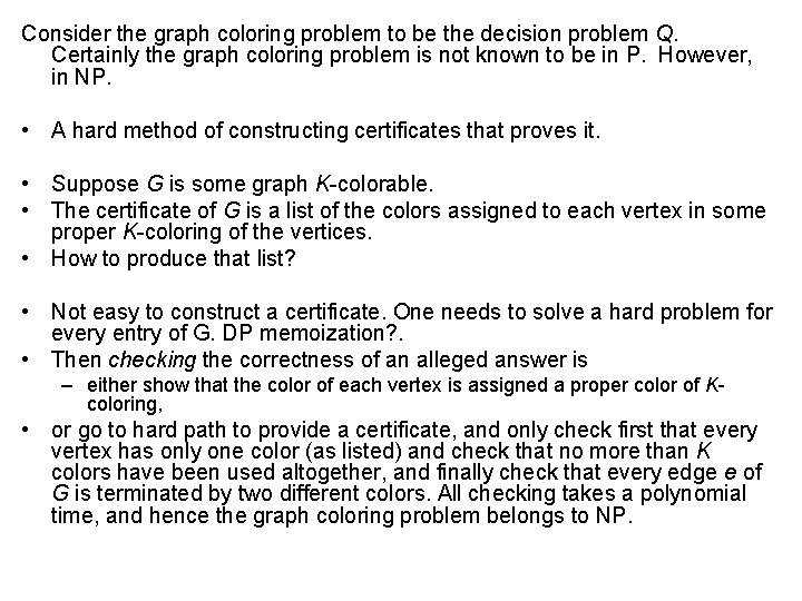 Consider the graph coloring problem to be the decision problem Q. Certainly the graph