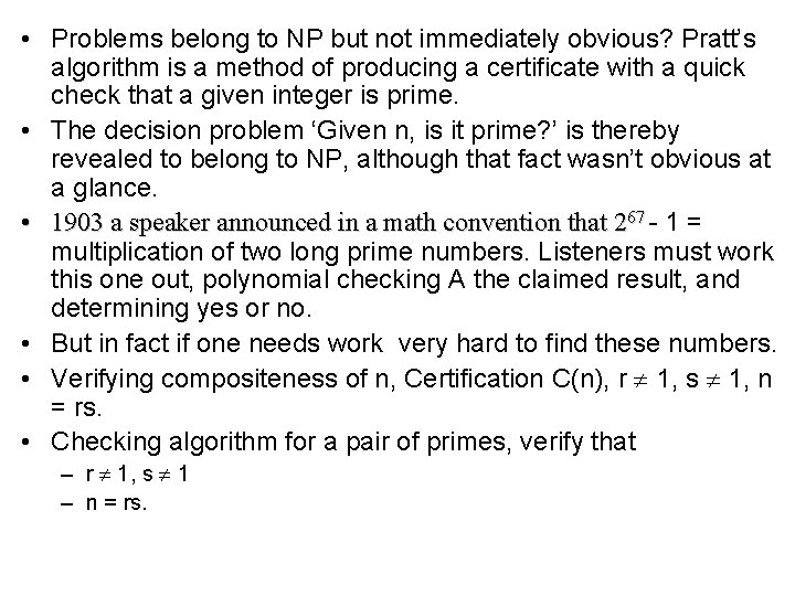  • Problems belong to NP but not immediately obvious? Pratt’s algorithm is a