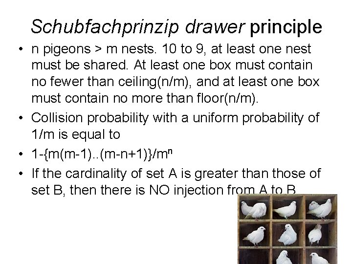 Schubfachprinzip drawer principle • n pigeons > m nests. 10 to 9, at least