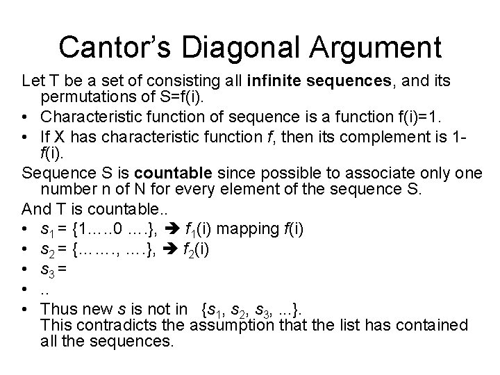 Cantor’s Diagonal Argument Let T be a set of consisting all infinite sequences, and