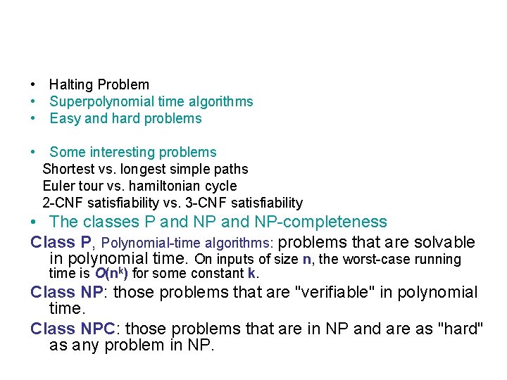  • Halting Problem • Superpolynomial time algorithms • Easy and hard problems •