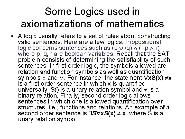 Some Logics used in axiomatizations of mathematics • A logic usually refers to a