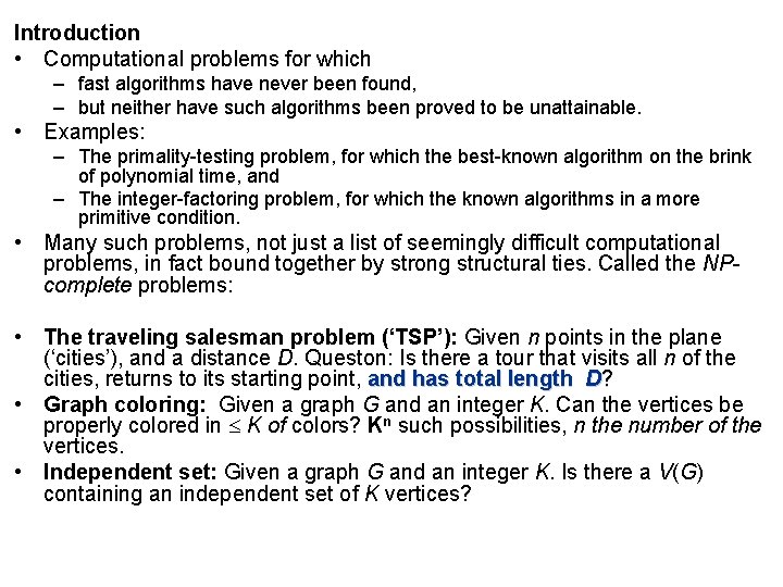 Introduction • Computational problems for which – fast algorithms have never been found, –