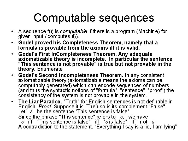 Computable sequences • A sequence f(i) is computable if there is a program (Machine)