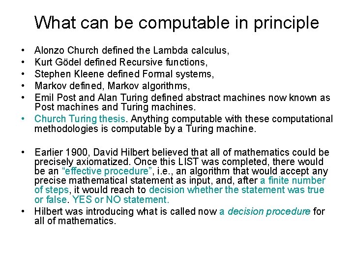 What can be computable in principle • • • Alonzo Church defined the Lambda