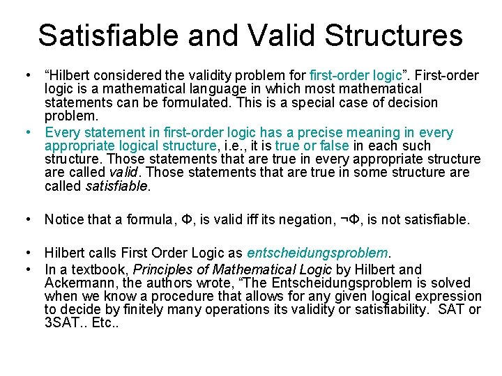 Satisfiable and Valid Structures • “Hilbert considered the validity problem for first-order logic”. First-order