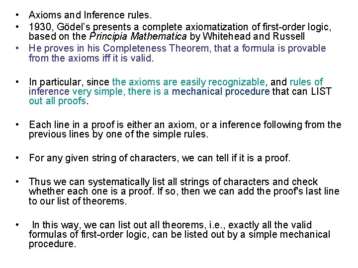  • Axioms and Inference rules. • 1930, Gödel’s presents a complete axiomatization of