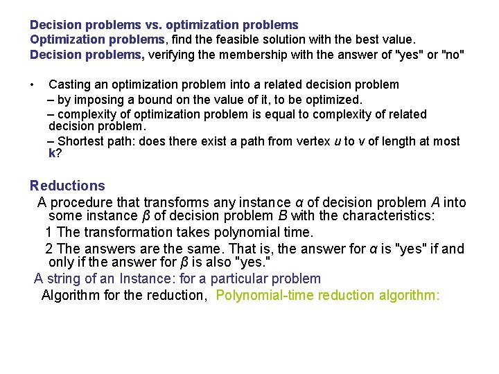 Decision problems vs. optimization problems Optimization problems, find the feasible solution with the best