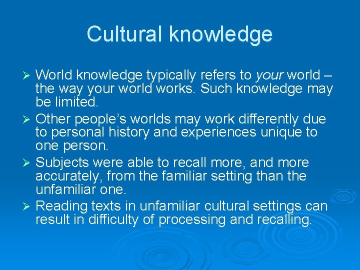 Cultural knowledge World knowledge typically refers to your world – the way your world