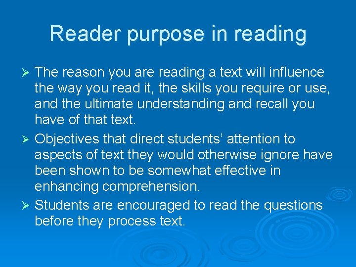 Reader purpose in reading The reason you are reading a text will influence the