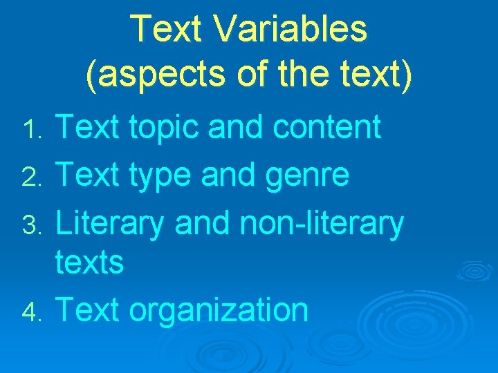 Text Variables (aspects of the text) Text topic and content 2. Text type and