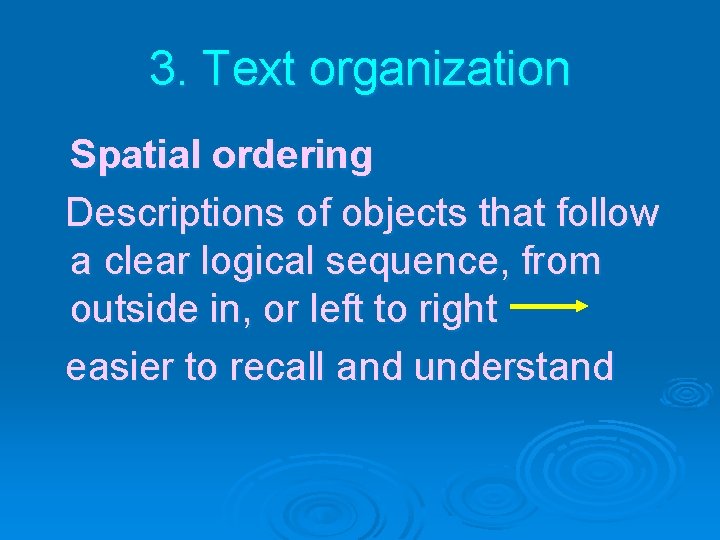 3. Text organization Spatial ordering Descriptions of objects that follow a clear logical sequence,