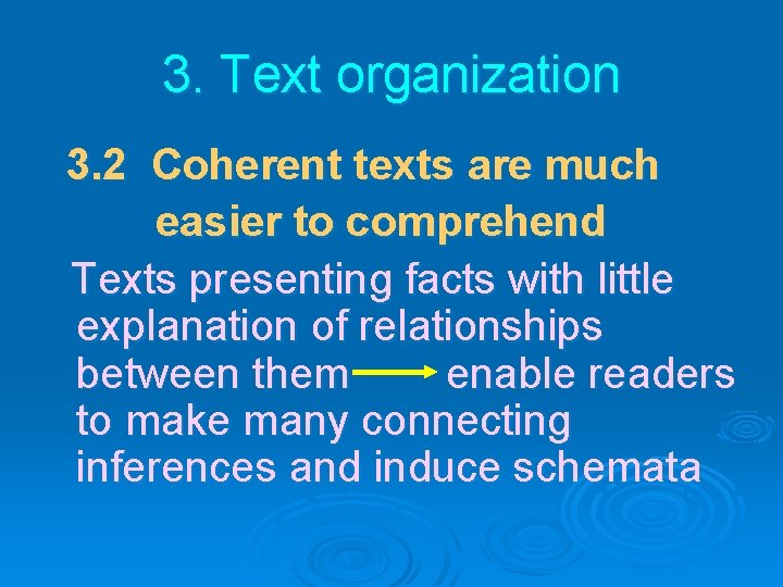 3. Text organization 3. 2 Coherent texts are much easier to comprehend Texts presenting