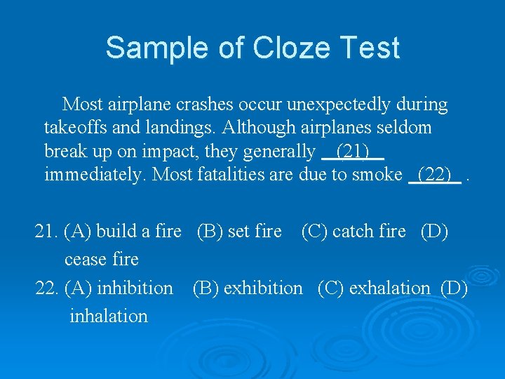 Sample of Cloze Test Most airplane crashes occur unexpectedly during takeoffs and landings. Although