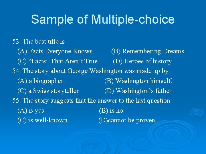 Sample of Multiple-choice 53. The best title is (A) Facts Everyone Knows. (B) Remembering