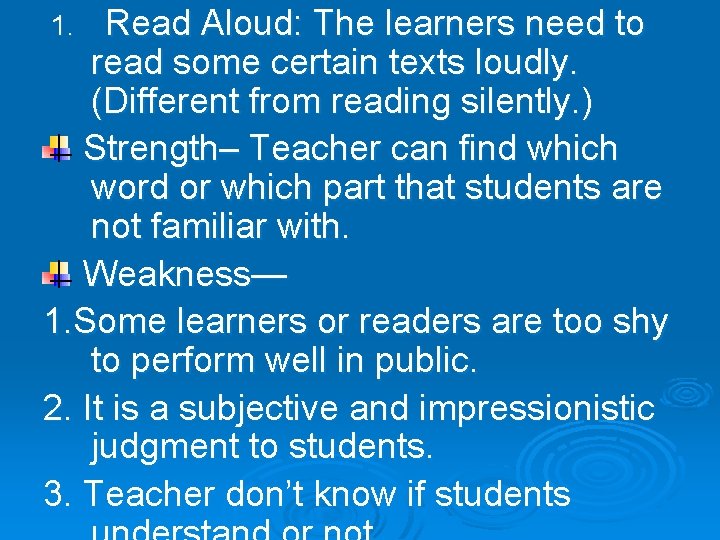 Read Aloud: The learners need to read some certain texts loudly. (Different from reading