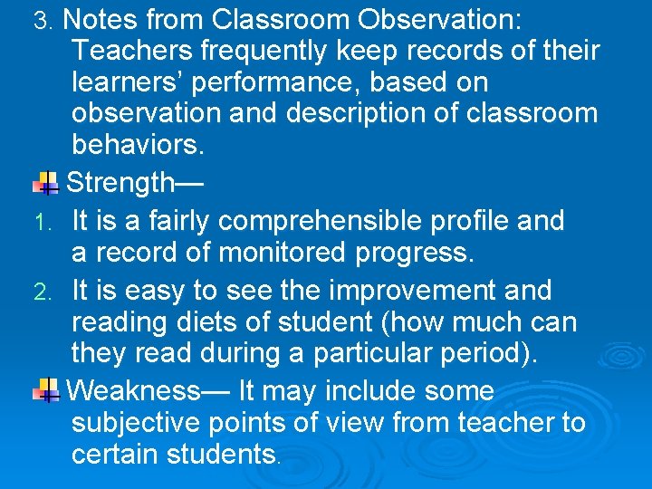3. Notes from Classroom Observation: Teachers frequently keep records of their learners’ performance, based