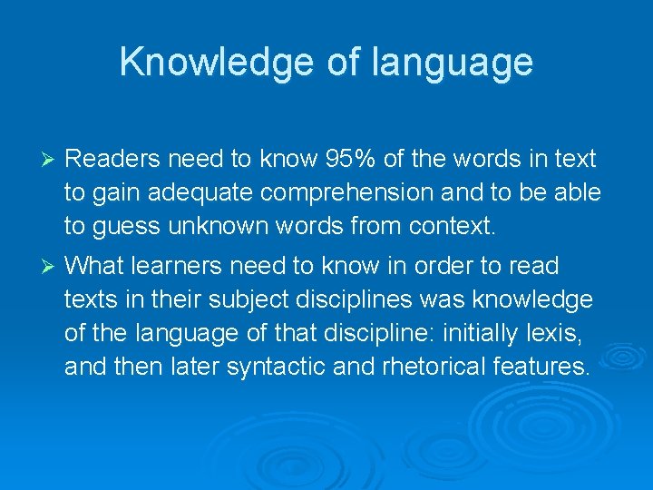 Knowledge of language Ø Readers need to know 95% of the words in text