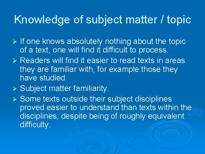 Knowledge of subject matter / topic If one knows absolutely nothing about the topic