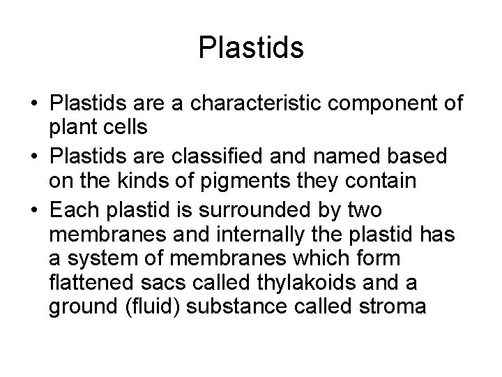 Plastids • Plastids are a characteristic component of plant cells • Plastids are classified
