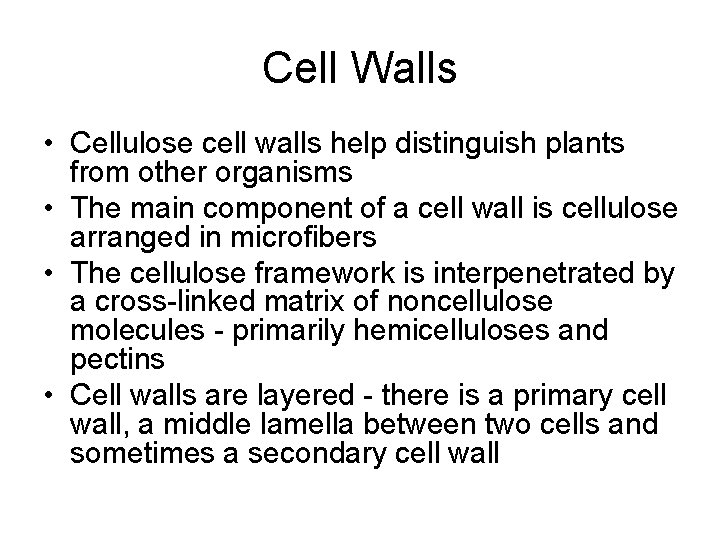 Cell Walls • Cellulose cell walls help distinguish plants from other organisms • The