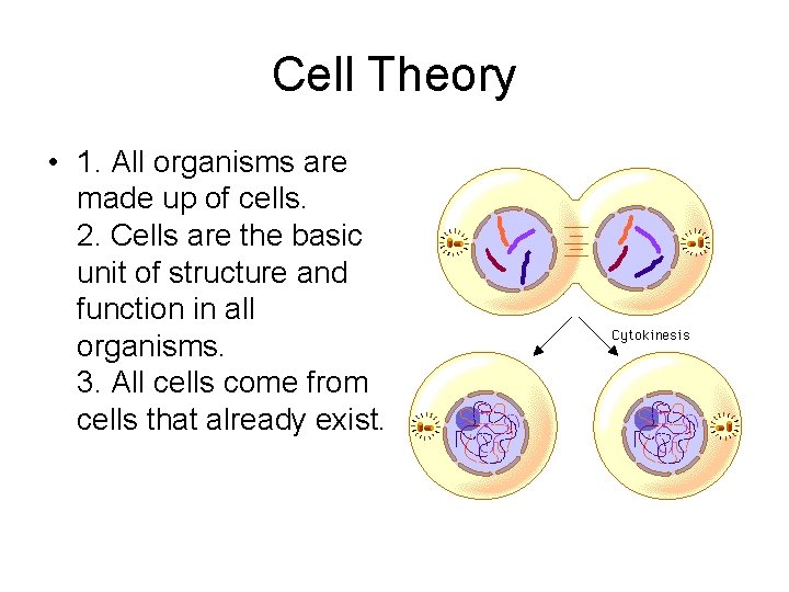 Cell Theory • 1. All organisms are made up of cells. 2. Cells are