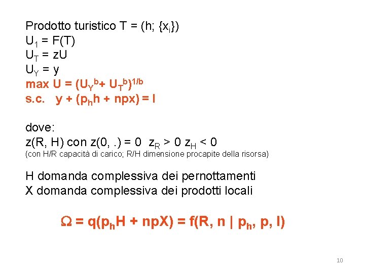 Prodotto turistico T = (h; {xi}) U 1 = F(T) UT = z. U