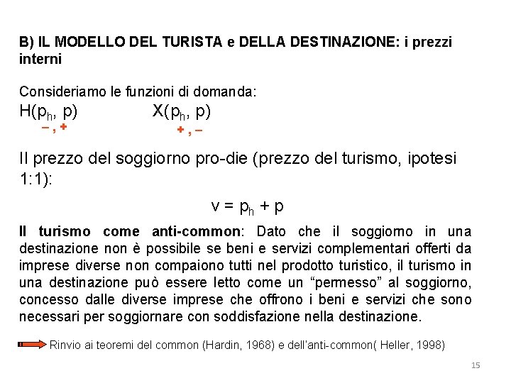 B) IL MODELLO DEL TURISTA e DELLA DESTINAZIONE: i prezzi interni Consideriamo le funzioni