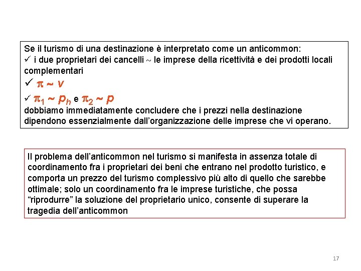 Se il turismo di una destinazione è interpretato come un anticommon: ü i due